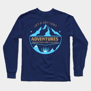 Let's get lost Mountain are calling adventures Long Sleeve T-Shirt